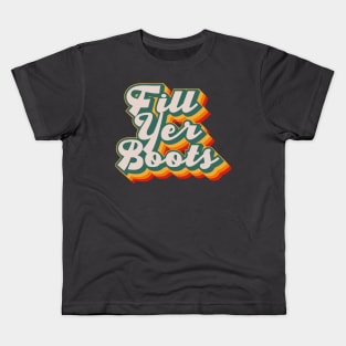 Fill Yer Boots Kids T-Shirt